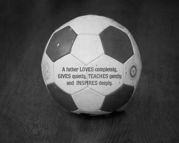Soccer Art Print with Inspirational Father Quote