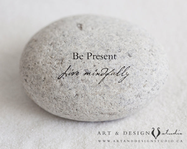 Be Present, Live Mindfully Art Print